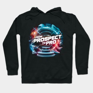 from prospect to pro Hoodie